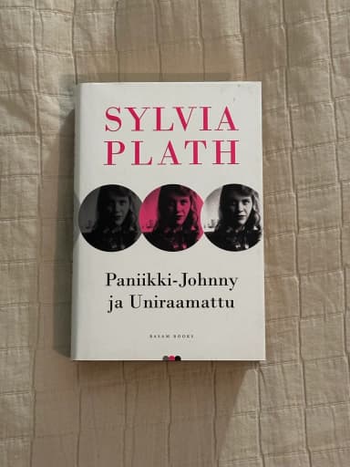 Sylvia Plath: Paniikki-Johnny ja Uniraamattu kovakantinen kirja