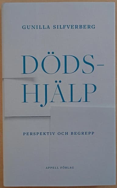 Dödshjälp: perspectives and concepts by Gunilla Silfverberg