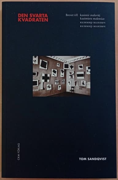 The black square: letter to Kasimir Malevich by Tom Sandqvist