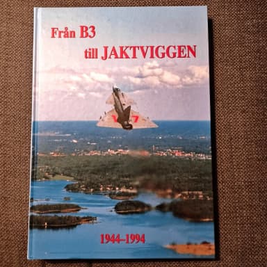 Von B3 bis Jaktviggen 1944-1994 - F17 Blekinge Fluggeschwader Buch