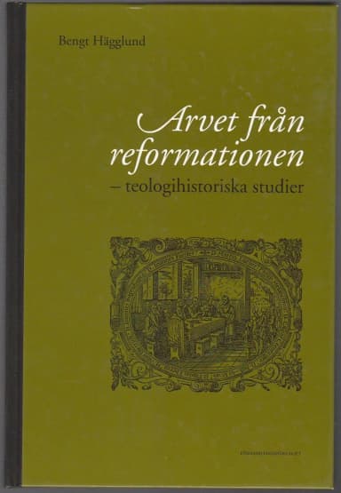 Arvet från reformationen -teologian historian tutkimuksia, Bengt Hägglund