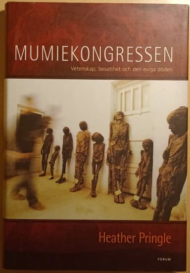 Mumiekongressen Heather Pringlen teos tieteestä ja ikuisesta kuolemasta