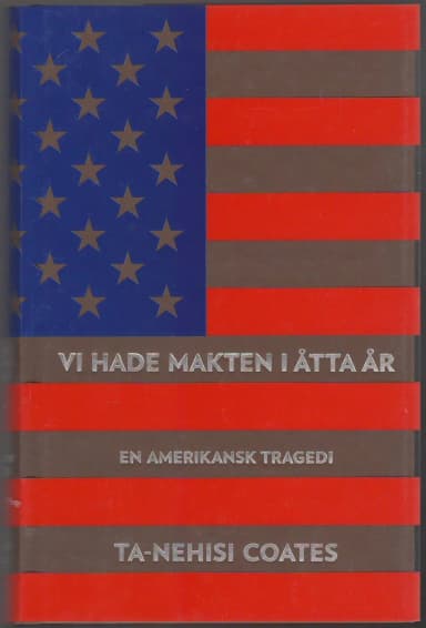 Vi hade makten i åtta år -kirja, kirjoittaja Ta-Nehisi Coates