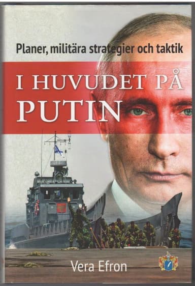 Putinin mielessä: suunnitelmat, sotilasstrategiat ja taktiikat Vera Efronilta